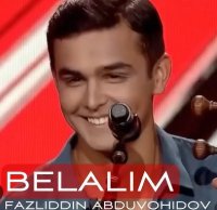 Fazliddin Abduvohidov — Belalim (X-Faktor Uzbekistan)