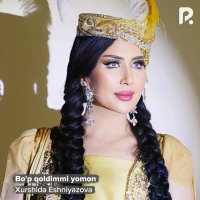 Xurshida Eshniyazova — Bo'p qoldimmi yomon
