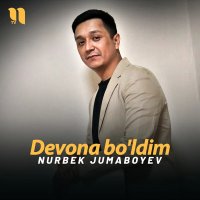 Nurbek Jumaboyev — Devona bo'ldim