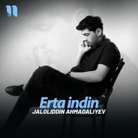 Jaloliddin Ahmadaliyev — Erta indin