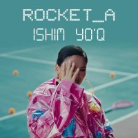ROCKET_A — Ishim yo'q