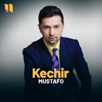 Mustafo — Kechir