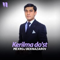 Mexroj Beknazarov — Kerilma do'st