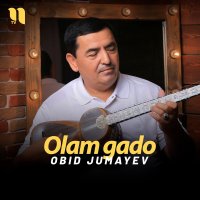 Obid Jumayev — Olam gado