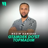 Nozim Hamidov — Otamdek do'st topmadim