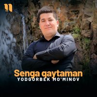 Yodgorbek Mo'minov — Senga qaytaman