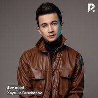Xayrulla Duschanov — Sev mani
