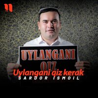 Sardor Ismoil — Uylangani qiz kerak