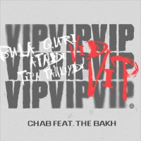 Chab, The Bakh — VIP