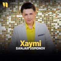 Sanjar Usmonov — Xaymi
