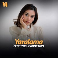 Zebo Yusupahmetova — Yaralama