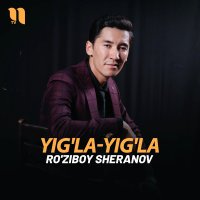 Ro'ziboy Sheranov — Yig'la-yig'la