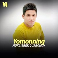 Muxlisbek Qurbonov — Yomonning