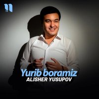 Alisher Yusupov — Yurib boramiz