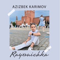 Azizbek Karimov — Rayxonichka