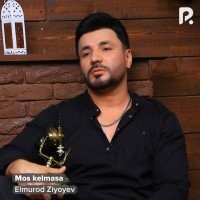 Elmurod Ziyoyev — Mos kelmasa