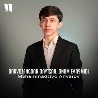 Muhammadziyo Anvarov — Darvozangdan qaytgan onam emasmidi