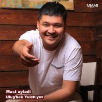 Ulug'bek Yulchiyev — Mast ayladi