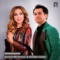 Vohidjon Isoqov, Sevinch Mo'minova — Ishonmayman