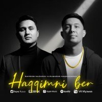 Bahrom Nazarov, Elmurod Haqnazarov — Haqqimni Ber