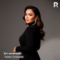 Yulduz Turdiyeva — Zo'r sevishaylik