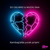DJ Calibro — Kambag'alda yurak yo'qmi (Remix)