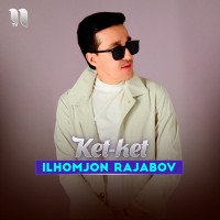 Ilhomjon Rajabov — Ket