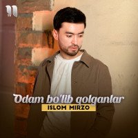 Islom Mirzo — Odam bo'lib qolganlar