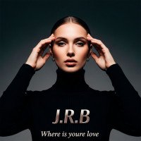 J.R.B — Where is youre love