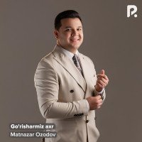 Matnazar Ozodov — Go’risharmiz axr