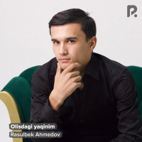 Rasulbek Ahmedov — Olisdagi yaqinim