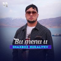 Shaxboz Nuraliyev — Bu men u