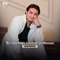 Shohnur — Ko'zlaringa ishonib qolibman