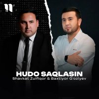 Baxtiyor G'oziyev, Shavkat Zulfiqor — Hudo saqlasin