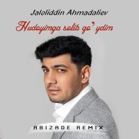 Jaloliddin Ahmadaliyev — Hudoyimga solib qo'ydim (Abizade remix)