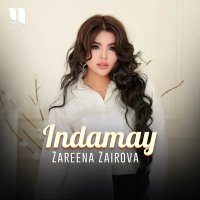 Zareena Zairova — Indamay