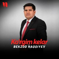 Bekzod Haqqiyev — Ko'rgim kelar
