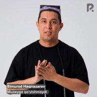 Elmurod Haqnazarov — Muzeyga qo'yishmaydi