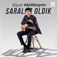 Elyorbek Melibayev — Saralab oldik