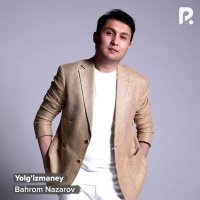 Bahrom Nazarov - Yolg'izmaney Bahrom Nazarov - Yolg'izmaney