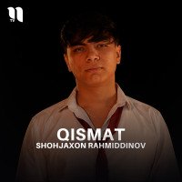 Shohjaxon Rahmiddinov — Qismat