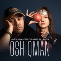 Alisher Uzoqov, Miyasar Dauletbayeva — Oshiqman (Cover)