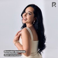 Asal Usmanova — Dunyolar kerakmas