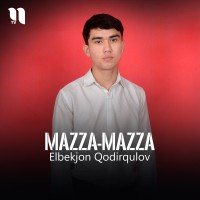 Elbekjon Qodirqulov — Mazza-mazza