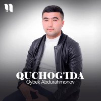 Oybek Abdurahmonov — Quchog'ida