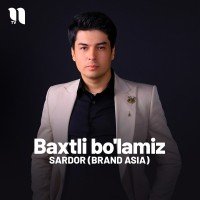 Sardor (Brand Asia) — Baxtli bo'lamiz