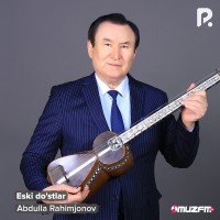Обложка песни Eski do'stlar от Abdulla Rahimjonov