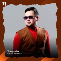 Farhod Tajimetov — Yor-yorlar