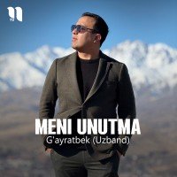 G'ayratbek (UzBand) — Meni unutma