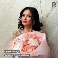 Gulsanam Mamazoitova — Onam chiroyli